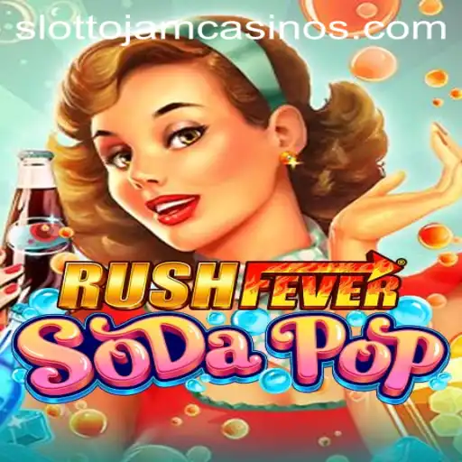 RushFeverSodaPop: A Dive into the Exciting World of Slottojam